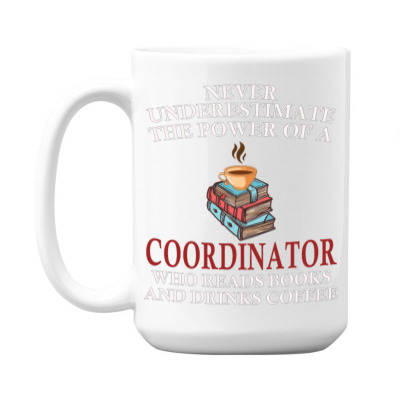 Coordinator Reading Books And Coffee Lover 15 Oz Coffee Mug Designed By Bariteau Hannah