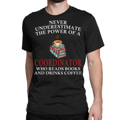 Coordinator Reading Books And Coffee Lover Classic T-shirt Designed By Bariteau Hannah