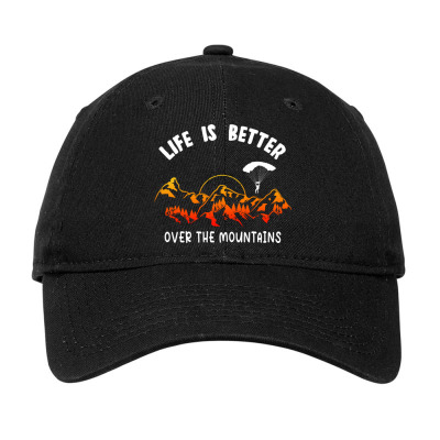 Life Is Better Over The Mountains Adjustable Cap Designed By Bariteau Hannah
