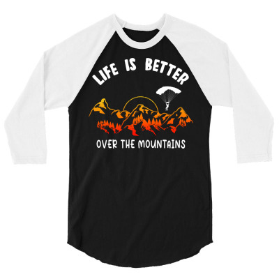 Life Is Better Over The Mountains 3/4 Sleeve Shirt Designed By Bariteau Hannah
