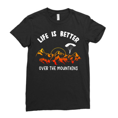 Life Is Better Over The Mountains Ladies Fitted T-shirt Designed By Bariteau Hannah