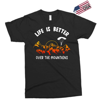 Life Is Better Over The Mountains Exclusive T-shirt Designed By Bariteau Hannah