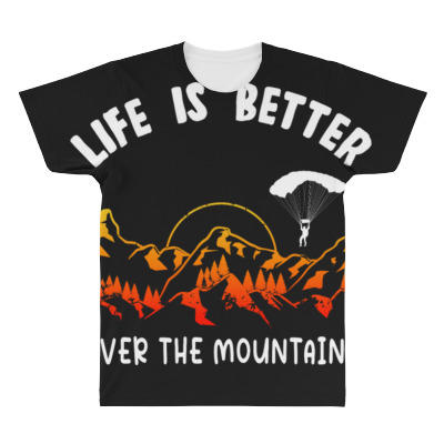 Life Is Better Over The Mountains All Over Men's T-shirt Designed By Bariteau Hannah