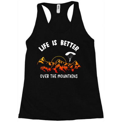 Life Is Better Over The Mountains Racerback Tank Designed By Bariteau Hannah