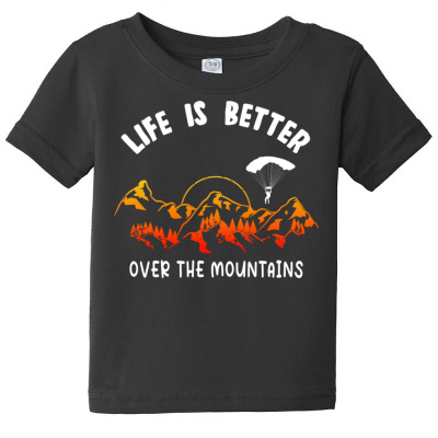 Life Is Better Over The Mountains Baby Tee Designed By Bariteau Hannah