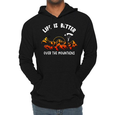 Life Is Better Over The Mountains Lightweight Hoodie Designed By Bariteau Hannah