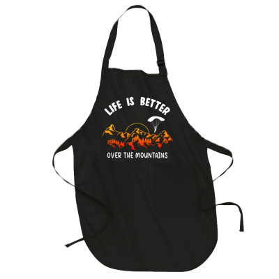 Life Is Better Over The Mountains Full-length Apron Designed By Bariteau Hannah