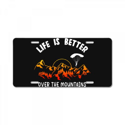 Life Is Better Over The Mountains License Plate Designed By Bariteau Hannah