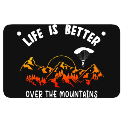 Life Is Better Over The Mountains Atv License Plate Designed By Bariteau Hannah