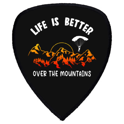 Life Is Better Over The Mountains Shield S Patch Designed By Bariteau Hannah