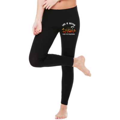 Life Is Better Over The Mountains Legging Designed By Bariteau Hannah