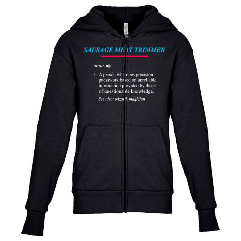 Sausage Meat Trimmer Definition T Shirt Youth Zipper Hoodie by anitrasargisg5b | Artistshot