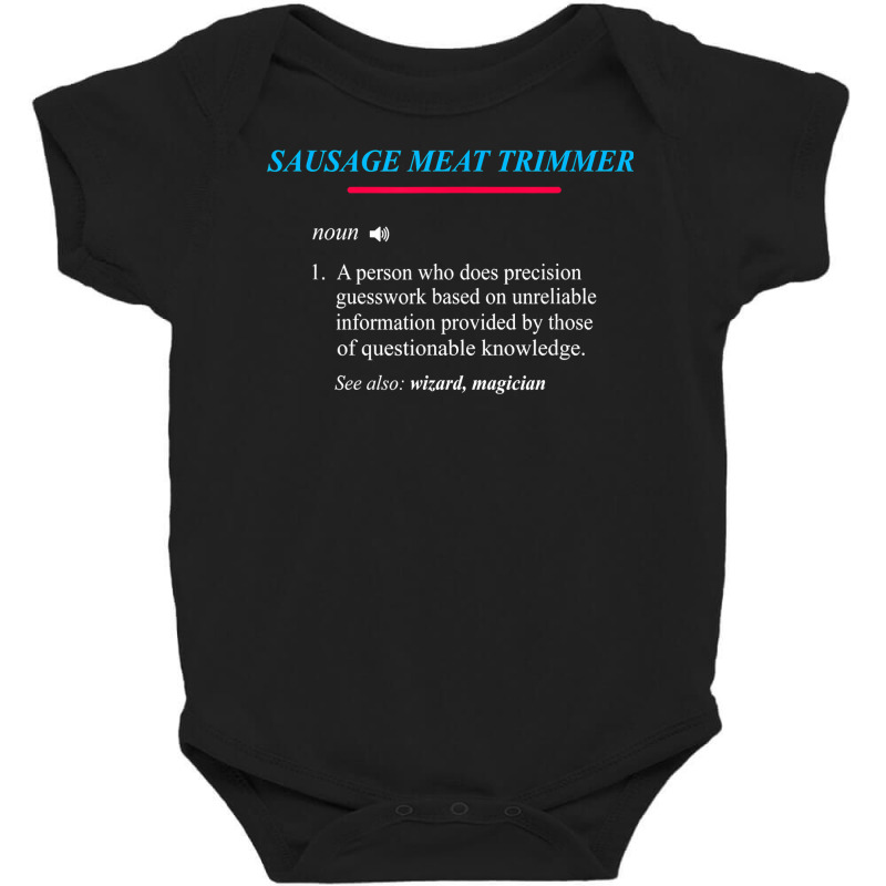 Sausage Meat Trimmer Definition T Shirt Baby Bodysuit by anitrasargisg5b | Artistshot