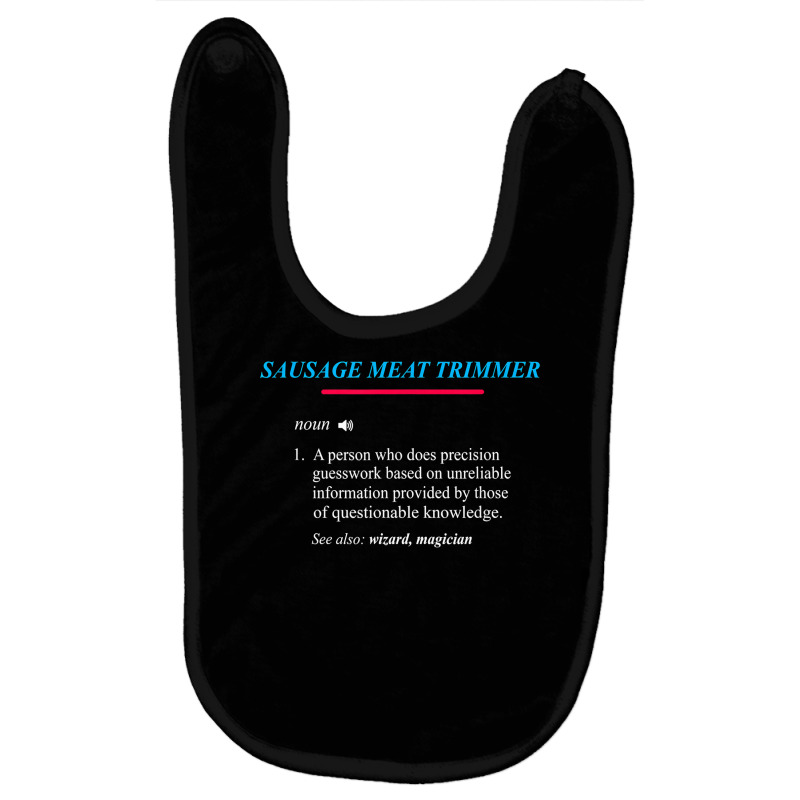 Sausage Meat Trimmer Definition T Shirt Baby Bibs by anitrasargisg5b | Artistshot