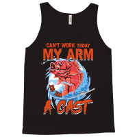 Funny Fishing Lover Gift T  Shirt Mens Can't Work Today My Arm In A Ca Tank Top | Artistshot