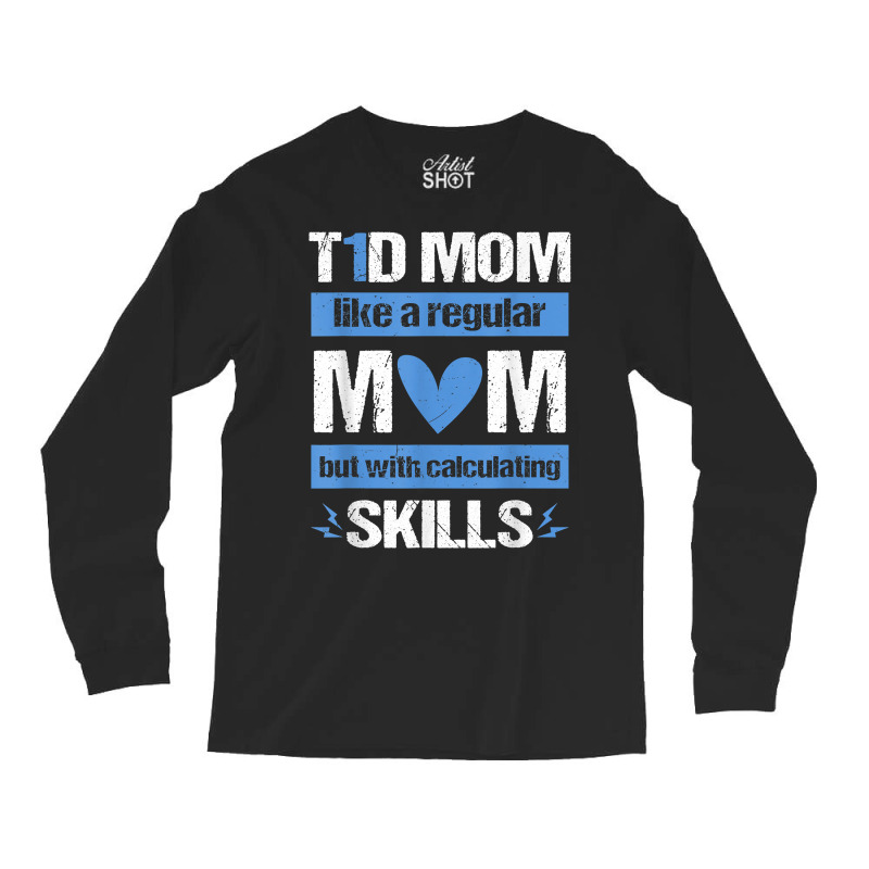 T1d Mom Calculating Skills Type 1 Diabetes Awareness T Shirt Long Sleeve Shirts by anitrasargisg5b | Artistshot