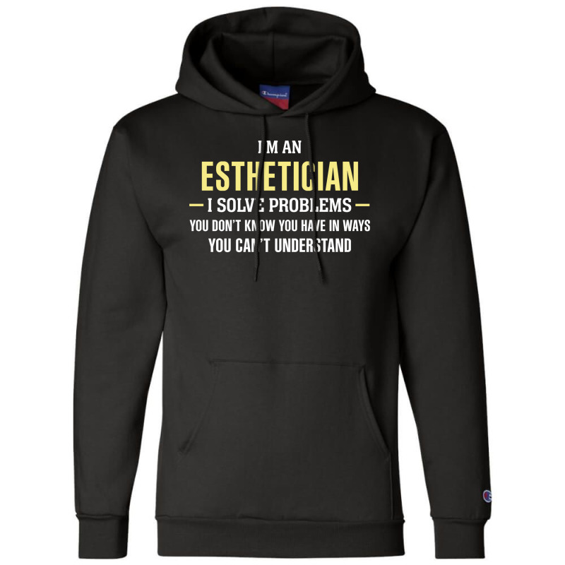 Esthetician I Solve Problems Funny Gift Champion Hoodie | Artistshot