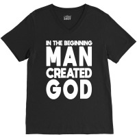 Man Created God Anti Religion Atheist Atheism T Shirt V-neck Tee | Artistshot