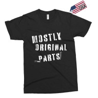 Mostly Original Parts Exclusive T-shirt | Artistshot