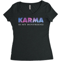 Karma Is My Boyfriend 6 Women's Triblend Scoop T-shirt | Artistshot