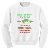 It's Okay If You Don't Like Fly Tying Youth Sweatshirt | Artistshot