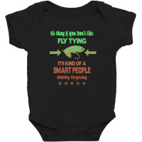 It's Okay If You Don't Like Fly Tying Baby Bodysuit | Artistshot