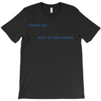 Beauty Tip Dont Be Anti Semic T-shirt | Artistshot