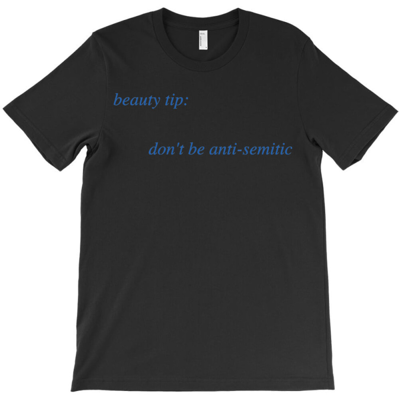 Beauty Tip Dont Be Anti Semic T-shirt | Artistshot