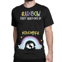 Pregnancy Announcement Rainbow Baby Arriving In November Classic T-shirt | Artistshot