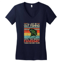 I'll Just Be Out Fishing Until This Pandemic Blows Over Women's V-neck T-shirt | Artistshot