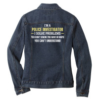 Police Investigator I Solve Problems Funny Gift Ladies Denim Jacket | Artistshot