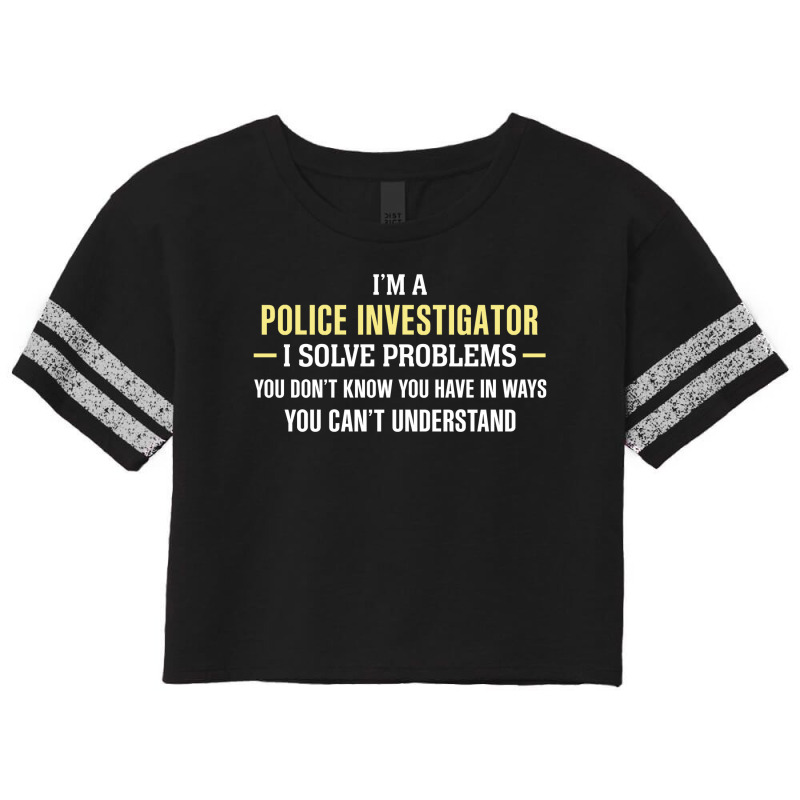 Police Investigator I Solve Problems Funny Gift Scorecard Crop Tee by thanchashop | Artistshot