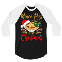 Mince Pies Are For Life Not Just For Christmas Pajama T Shirt 3/4 Sleeve Shirt | Artistshot