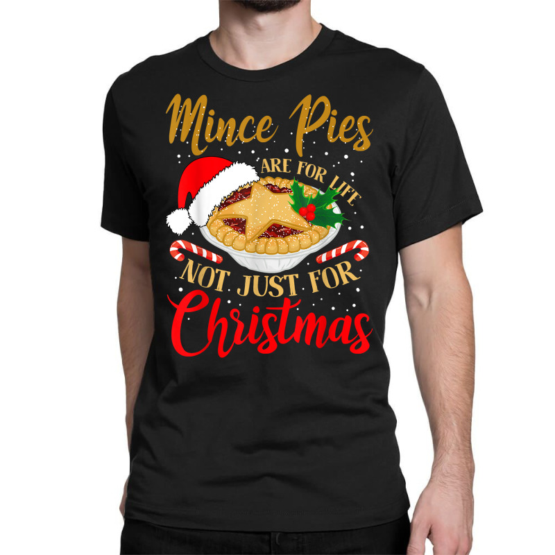 Mince Pies Are For Life Not Just For Christmas Pajama T Shirt Classic T-shirt by luckenbg | Artistshot