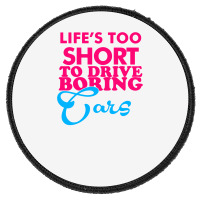 Life's To Short To Drive Boring Car Round Patch | Artistshot