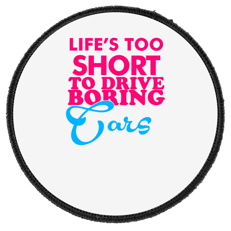 Life's To Short To Drive Boring Car Round Patch | Artistshot