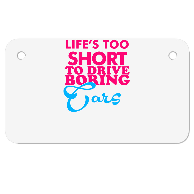 Life's To Short To Drive Boring Car Motorcycle License Plate | Artistshot