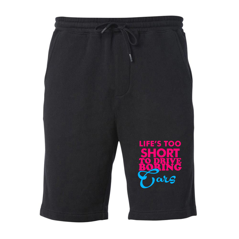 Life's To Short To Drive Boring Car Fleece Short | Artistshot