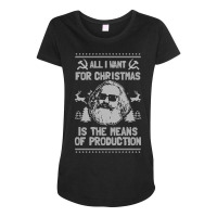 All I Want For Christmas Is The Means Of Production Maternity Scoop Neck T-shirt | Artistshot