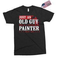 House Painter Decorator Retirement Just An Old Guy Who Is A T Shirt Exclusive T-shirt | Artistshot