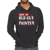 House Painter Decorator Retirement Just An Old Guy Who Is A T Shirt Vintage Hoodie | Artistshot