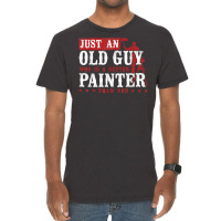 House Painter Decorator Retirement Just An Old Guy Who Is A T Shirt Vintage T-shirt | Artistshot