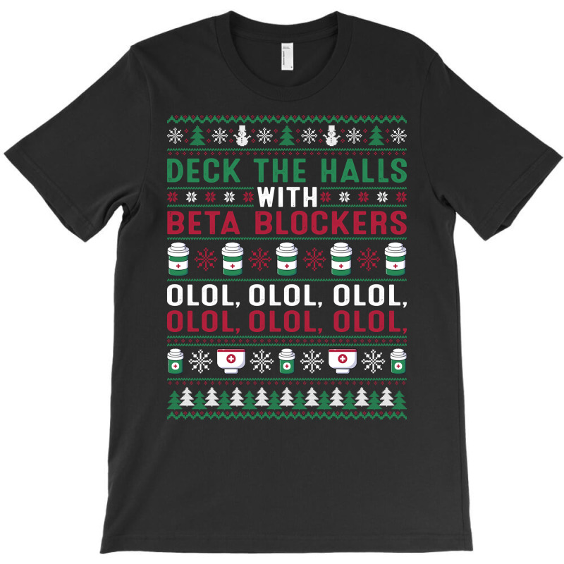 Pharmacist Deck The Halls With Beta Blockers Olol Christmas Sweatshirt T-Shirt by gennej | Artistshot