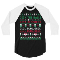 Pharmacist Deck The Halls With Beta Blockers Olol Christmas Sweatshirt 3/4 Sleeve Shirt | Artistshot