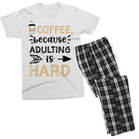 Humor Coffee, Because Adulting Is Hard   Coffee T Shirt Men's T-shirt Pajama Set | Artistshot