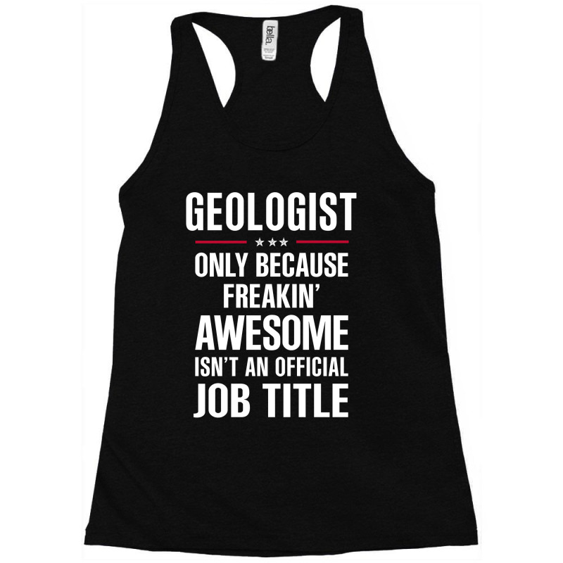 Gift For Freakin' Awesome Geologist Racerback Tank by thanchashop | Artistshot