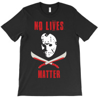 No Lives Matter T-shirt | Artistshot