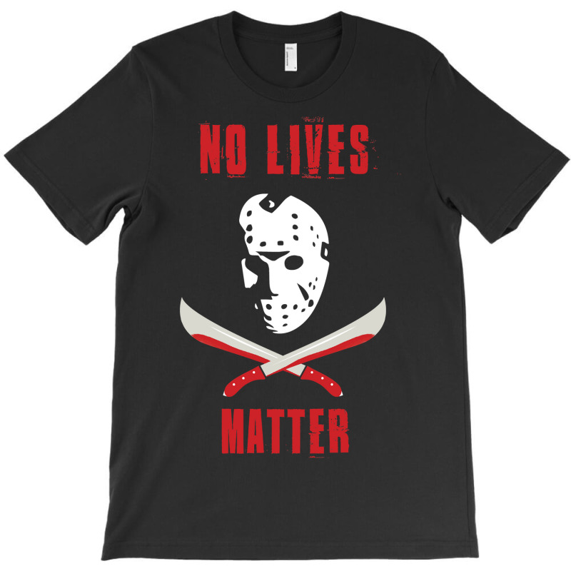 No Lives Matter T-Shirt by Min08 | Artistshot