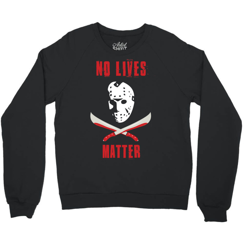 No Lives Matter Crewneck Sweatshirt by Min08 | Artistshot