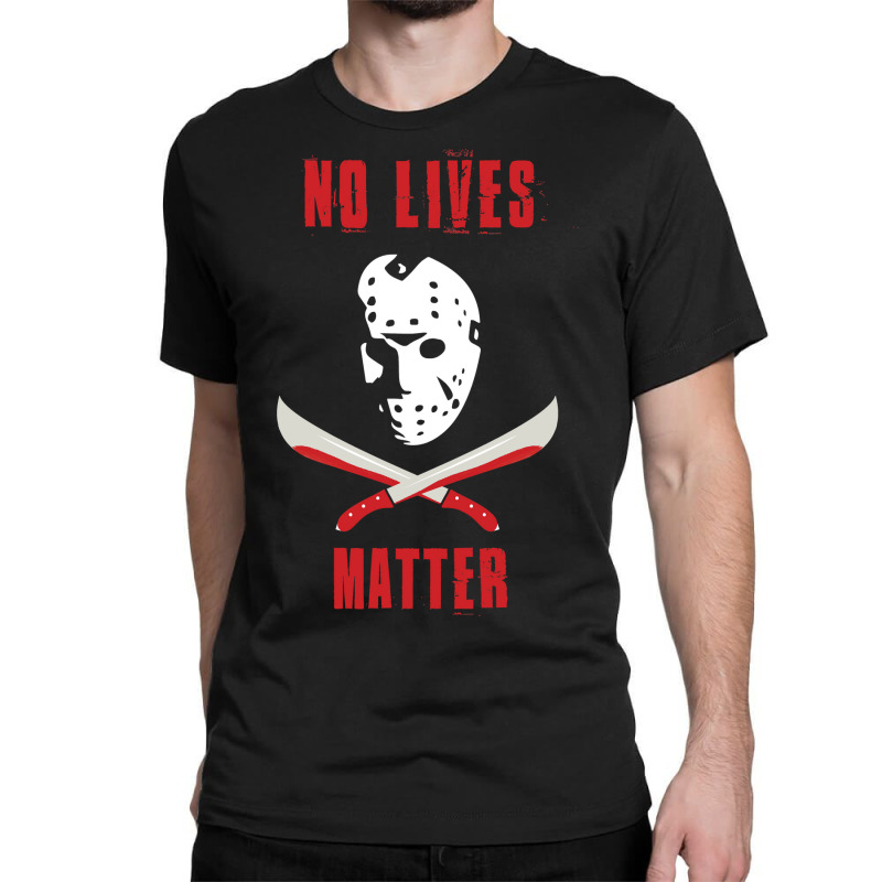 No Lives Matter Classic T-shirt by Min08 | Artistshot